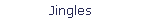 Jingles